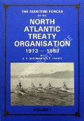 The Maritime Forces of the North Atlantic Treaty Organisation 1973 - 1983 by GOODMAN, S.V. & TEAGUE, D.C.